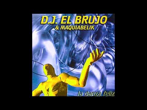 D.J. El Brujo & Maquiabelik - La Danza Feliz