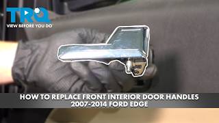 How to Replace Front Interior Door Handles 2007-2014 Ford Edge