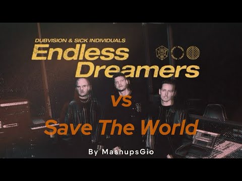 Dubvision & Sick Individuals vs Swedish House Mafia - Endless Dreamers vs Save The World