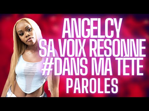 Angelcy - Sa voix résonne dans ma tête (maux de tête) [Paroles]