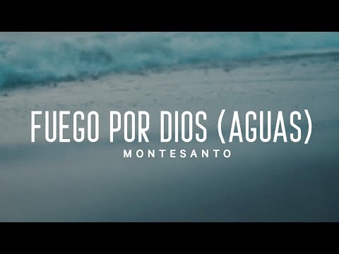 Fuego Por Dios (Aguas) [Video Lyric] - Montesanto