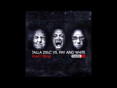 Talla 2XLC vs Pay and White - Don't Stop (Extended Version)