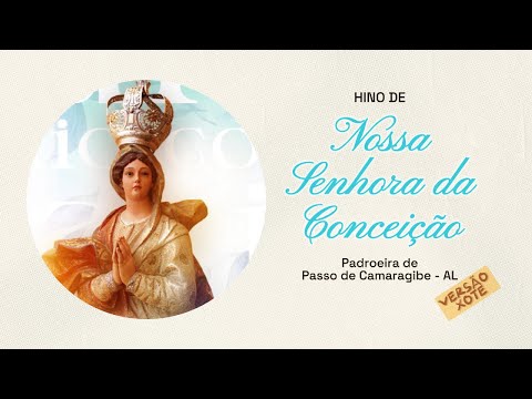 Hino De Nossa Senhora Da Conceição Passo De Camaragibe - Paróquia Nossa Senhora da Conceição
