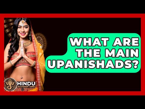 What Are The Main Upanishads? - Hindu Enlightenment Journey