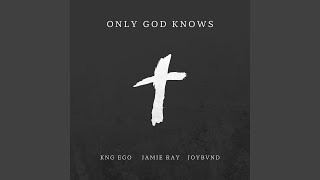 Only God Knows (feat. Jamie Ray)
