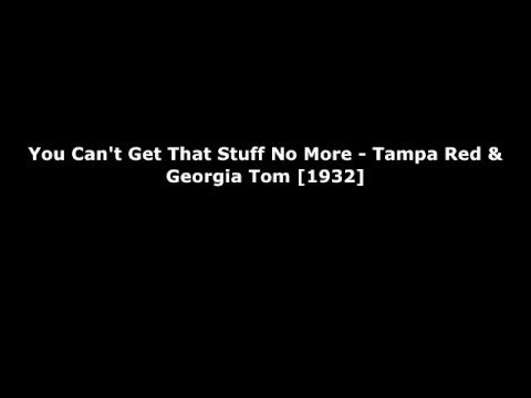 Tampa Red & Georgia Tom - You Can't Get That Stuff No More