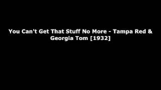 Tampa Red &amp; Georgia Tom - You Can&#39;t Get That Stuff No More