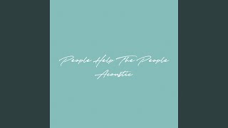 People Help The People (Acoustic)