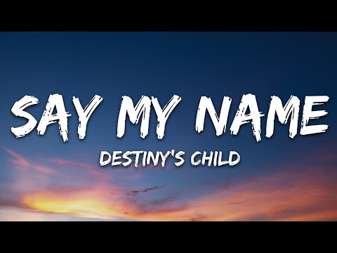 Destiny's Child - Say My Name (Lyrics)