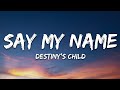 Destiny's Child - Say My Name (Lyrics) - 7clouds Destiny's Child - Say My Name (Lyrics)