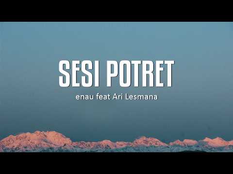 eńau feat Ari Lesmana - Sesi Potret || LIRIK