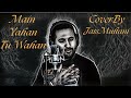 Main Yahan Tu Wahan Jass Multani Cover Version