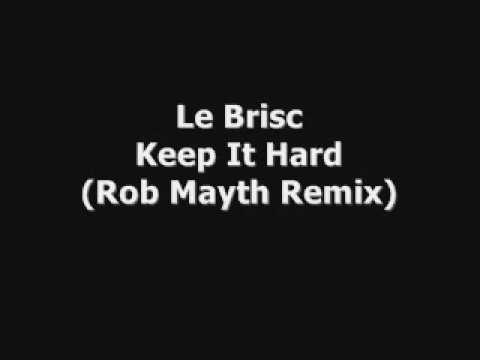 Le Brisc - Keep It Hard (Rob Mayth Remix)