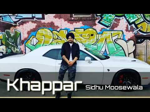 KHAPPAR (FULL SONG) || SIDHU MOOSEWALA || BYG BYRD || SIMAR SIDHU