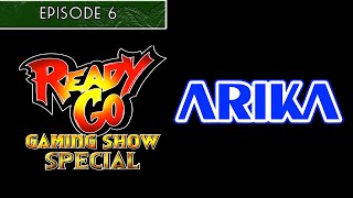 Ready Go Gaming Show: Arika