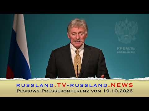 Peskows Pressekonferenz vom 19.10.2026