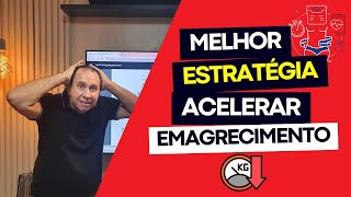 A Melhor Estratégia para Acelerar o Emagrecimento: Descubra o Segredo