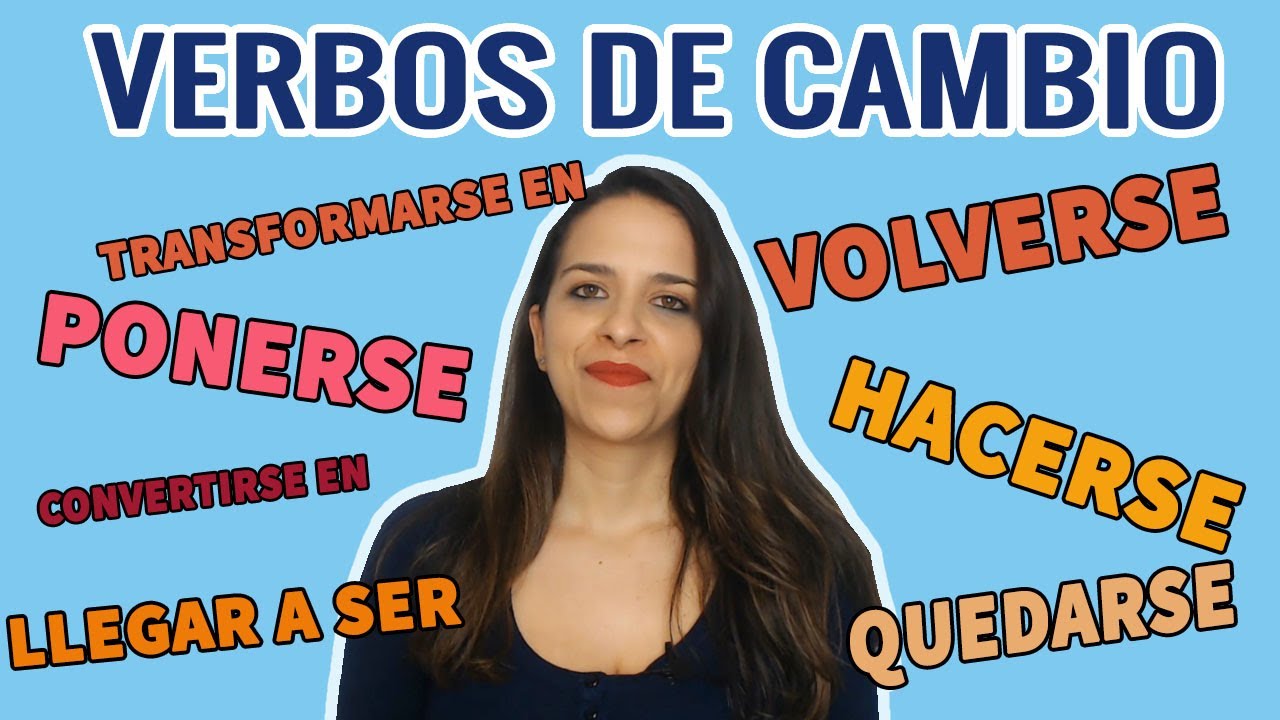 Aprender español: Explicación completa de los VERBOS DE CAMBIO || Maria Español