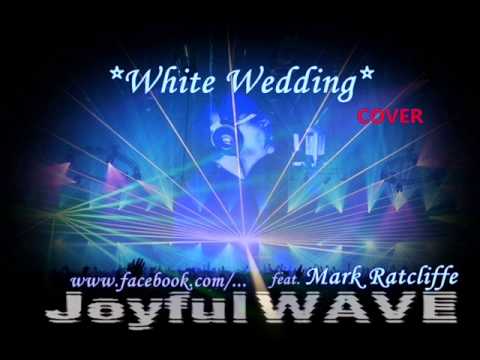 JoyfulWAVE - White Wedding (feat. Mark Ratcliffe) COVER