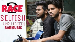 SELFISH | RACE 3 | ATIF ASLAM | UNPLUGGED