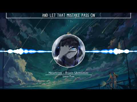 Nightcore - Roads Untravelled