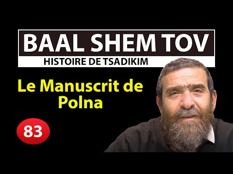HISTOIRE DE TSADIKIM 83 - BAAL SHEM TOV - Le Manuscrit de Polna - Rav Avi Assouline