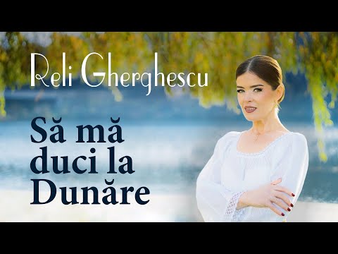 Reli Gherghescu - Să mă duci la Dunăre