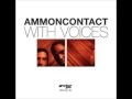 ammoncontact   with voices feat lil sci