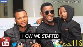 HOW WE STARTED (Mark Angel Comedy) (Episode 116) video