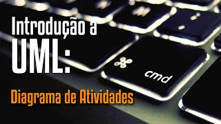 Aula 22 - Conhecendo os diagramas de atividades