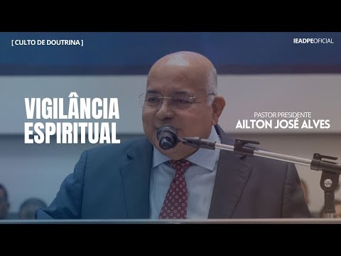 PASTOR AILTON JOSÉ ALVES [4K] SPIRITUAL VIGILANCE - DOCTRINE SERVICE AT THE CENTRAL TEMPLE 01/20/...