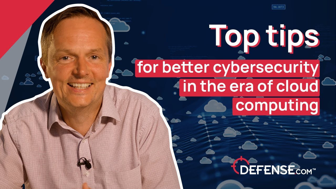 Top tips for better cybersecurity in the era of cloud computing 