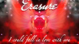 erasure  I could fall in love with you