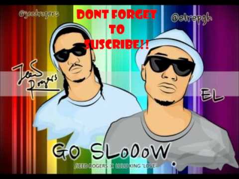 Jeed Rogers   Go Slow Feat  EL iDOntfearhuTV @GetFamiliarGH