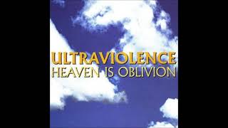 Ultraviolence   1997   Heaven Is Oblivion