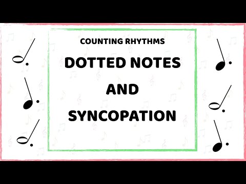 Counting rhythms: Dotted half notes, dotted quarter notes and syncopation