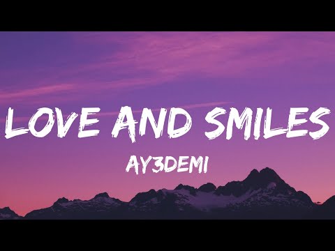 ay3demi - Love and Smiles (Lyrics) ft. Keno Carter