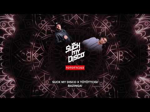 Suck My Disco x Tőtöttcigi   Bazinga! EREDETI MEGBORÍTÓS DAL