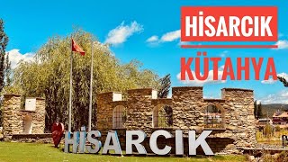 HİSARCIK ~ KÜTAHYA GEZİLECEK YERLER