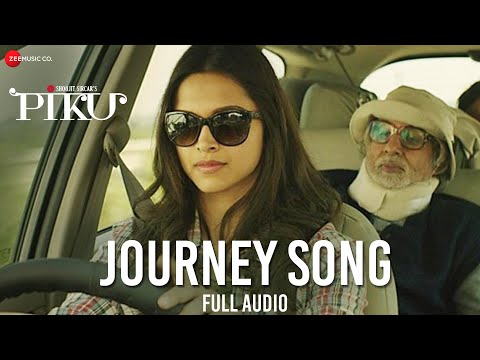 Journey Song Full Audio | Piku | Amitabh Bachchan, Irrfan Khan & Deepika Padukone