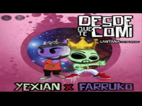 Desde Que te Comi- Yexian Ft. Farruko(Mayo2017)