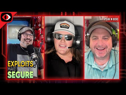 Exploits Make You More Secure - PSW #830