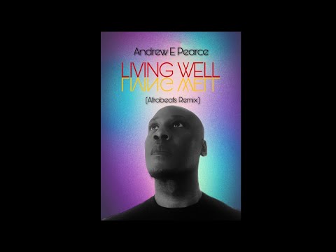 Andrew E Pearce - Living Well (Afrobeats Remix)