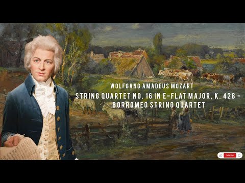 STRING QUARTET NO. 16 IN E-FLAT MAJOR, K. 428, Borromeo String Quartet by Wolfgang Amadeus Mozart 🎶🎼