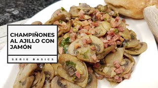 CHAMPIÑONES AL AJILLO CON JAMÓN - RECETA MUY FÁCIL