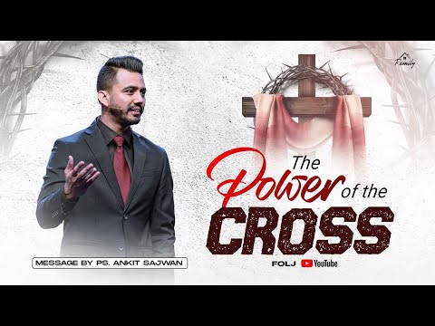 The Power of the Cross | Fasting and Prayer Service | Ps Ankit Sajwan | 8th April 2023