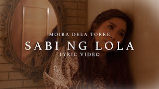 Video thumbnail of "Sabi Ng Lola - Moira Dela Torre (Lyrics)"