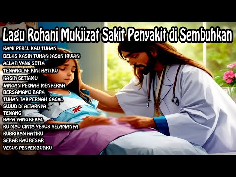 Kami perlu Kau Tuhan, Belas kasih Tuhan | Mukjizat Sakit Penyakit di Sembuhkan