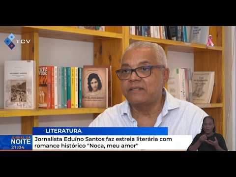 Jornalista Eduíno Santos faz estreia literária com romance histórico “Noca, meu amor