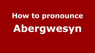 How to pronounce Abergwesyn